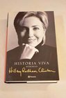 Historia viva memorias / Hillary Rodham Clinton