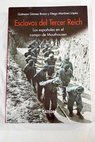 Esclavos del Tercer Reich los espaoles en el campo de Mauthausen / Gutmaro Gmez Bravo