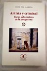 Artista y criminal voces subversivas en la posguerra / Irene Zoe Alameda