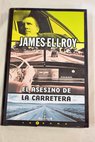 El asesino de la carretera / James Ellroy