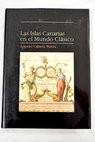 Las Islas Canarias en el mundo clsico / Antonio Cabrera Perera