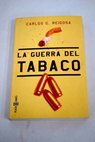 La guerra del tabaco / Carlos G Reigosa