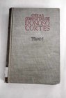 Obras completas de Don Juan Donoso Corts tomo I / Juan Donoso Corts