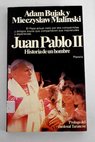 Juan Pablo II Historia de un hombre / Adam Bujak