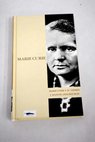 Marie Curie y su tiempo / Jos Manuel Snchez Ron