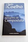El peregrino de Compostela diario de un mago / Paulo Coelho