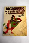 Diccionario de la moda confección e industrias textiles inglés español español inglés / León Zeldis Mendel