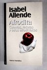 Afrodita cuentos recetas y otros afrodisiacos / Isabel Allende