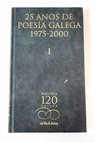 25 anos de poesa galega 1975 2000 Tomo I