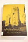 La Espaa de Primo de Rivera la modernizacin autoritaria 1923 1930 / Eduardo Gonzlez Calleja