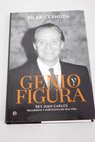Genio y figura Rey Juan Carlos recuerdos y ancdotas de una vida / Pilar Cernuda