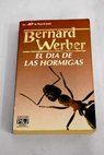 El da de las hormigas / Bernard Werber