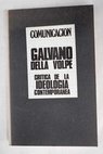 Crítica de la ideologia contemporánea / Galvano Della Volpe