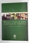 Reglas y consejos sobre investigacin cientfica los tnicos de la voluntad / Santiago Ramn y Cajal