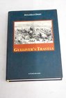 Gulliver s Travels Travels into several remote nations of the world by Lemuel Gulliver first a surgeon and then a captaim of several ships / Jonathan Swift