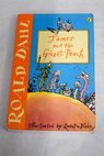 James and the giant peach / Dahl Roald Blake Quentin