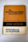 El materialismo dialéctico / Henri Lefebvre