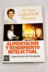 Alimentacin y rendimiento intelectual importancia del desayuno / Ana Mara Lajusticia Bergasa