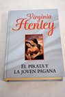 El pirata y la joven pagana / Virginia Henley