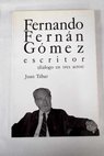 Fernando Fernán Gómez escritor diálogo en tres actos / Juan Tebar