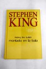 Riding the bullet montado en la bala / Stephen King