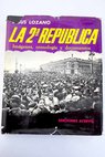 La Segunda República imágenes cronología y documentos / Jesús Lozano González