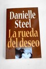 La rueda del deseo / Danielle Steel