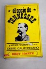El socio de Tennessee y otros relatos del Oeste californiano / Bret Harte