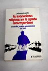 Las asociaciones religiosas en la España contemporánea 1767 1965 Un estudio jurídico administrativo / José Manuel Castells Arteche