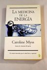 La medicina de la energa / Caroline Myss