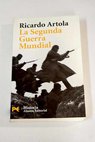 La segunda guerra mundial / Ricardo Artola
