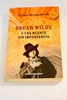 Oscar Wilde y una muerte sin importancia / Gyles Brandreth