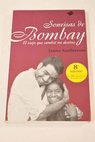 Sonrisas de Bombay el viaje que cambió mi destino / Jaume Sanllorente