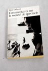Commentaires sur la socit du spectacle suivi de Prface a la quatrieme dition italienne de La socit du spectacle 1979 / Guy Debord