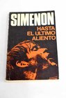 Hasta el ltimo aliento / Georges Simenon