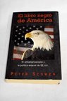 El libro negro de América el antiamericanismo y la política exterior de EE UU / Peter Scowen
