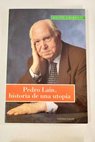 Pedro Laín historia de una utopía / Agustín Albarracín Teulón