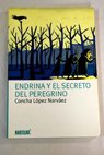 Endrina y el secreto del peregrino / Concha Lpez Narvez