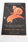 Lords of the sea the epic story of the Athenian navy and the birth of democracy / John R Hale