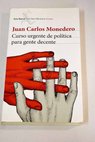 Curso urgente de política para gente decente / Juan Carlos Monedero