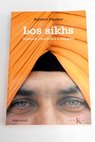 Los sikhs historia identidad y religión / Agustín Pániker