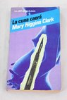 La cuna caer / Mary Higgins Clark