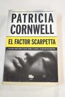 El factor Scarpetta / Patricia Cornwell