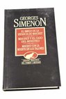 El amigo de la infancia de Maigret Maigret y el caso del ministro Maigret con la muerte en los talones / Georges Simenon