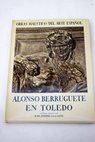 Alonso Berruguete en Toledo / Juan Antonio Gaya Nuo