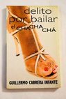 Delito por bailar el chachach / Guillermo Cabrera Infante