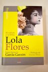 Lola Flores la zambra de un volcn / Juan Ignacio Garca Garzn