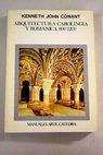 Arquitectura carolingia y románica 800 1200 / Kenneth John Conant
