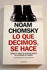 Lo que decimos se hace sobre el poder de Estados Unidos en un mundo en cambio conversaciones con David Barsamian / Noam Chomsky