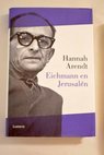Eichmann en Jerusaln / Hannah Arendt
